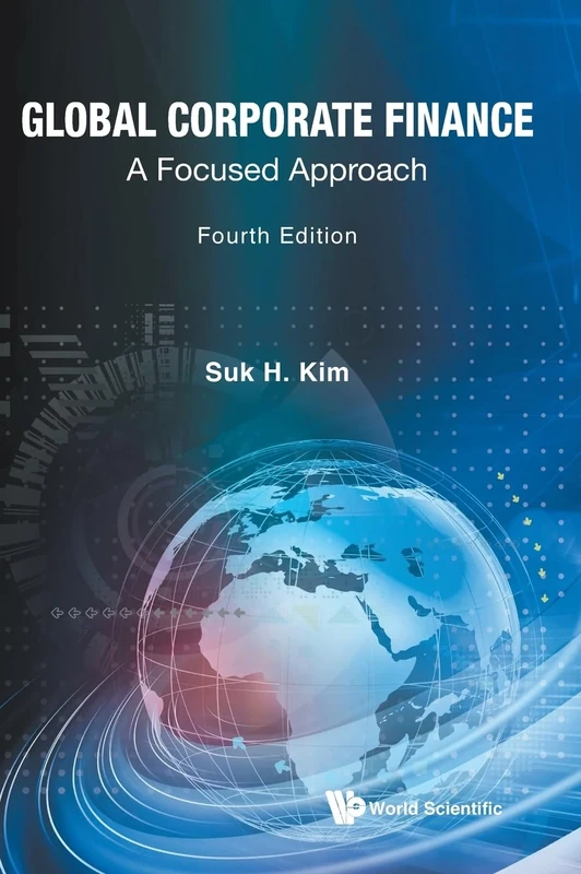 Global Corporate Finance: A Focused Approach (fourth Edition)