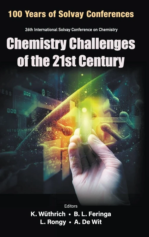 Chemistry Challenges of the 21st Century: Proceedings of the 100th Anniversary of International Solvay Conferences on Chemistry: Proceedings of the ... Century Hotel Plaza, Brussels, Belgium, 17
