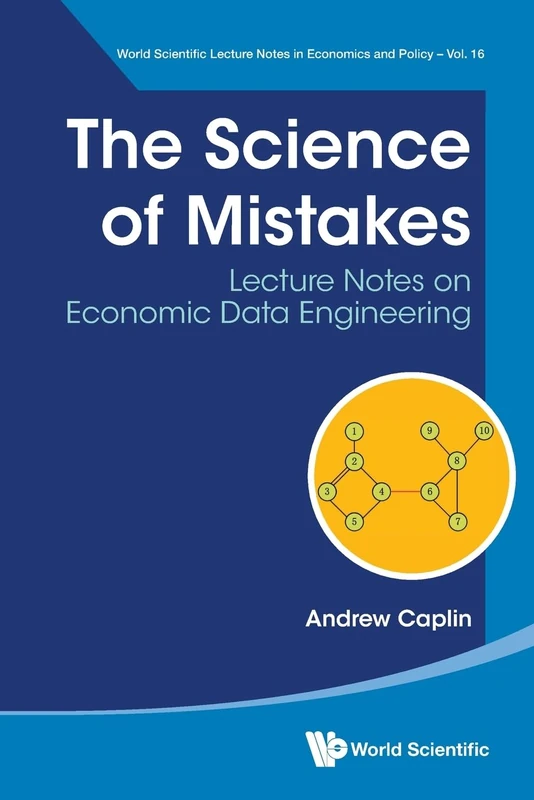 Science Of Mistakes, The: Lecture Notes On Economic Data Engineering: 16 (World Scientific Lecture Notes In Economics And Policy) - Image 1