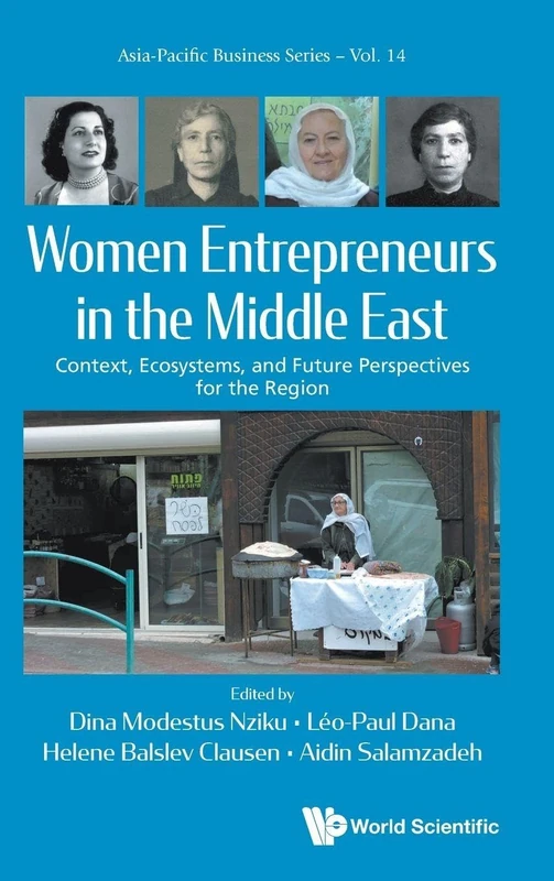 Women Entrepreneurs In The Middle East: Context, Ecosystems, And Future Perspectives For The Region: 0 (Asia-Pacific Business Series)