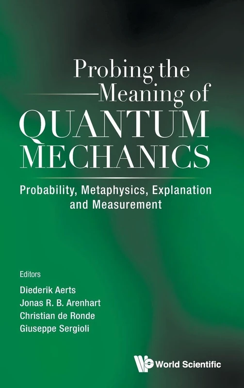 Probing The Meaning Of Quantum Mechanics: Probability, Metaphysics, Explanation And Measurement: Probability, Metaphysics, Explanation and Measurement ... - Shanghai, China, 21 - 22 September 2010