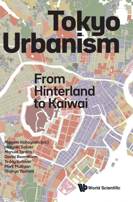 Tokyo Urbanism: From Hinterland To Kaiwai - World Scientific