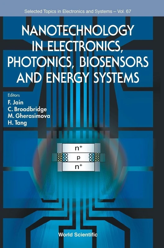 Nanotechnology In Electronics, Photonics, Biosensors And Energy Systems: 67 (Selected Topics in Electronics and Systems)