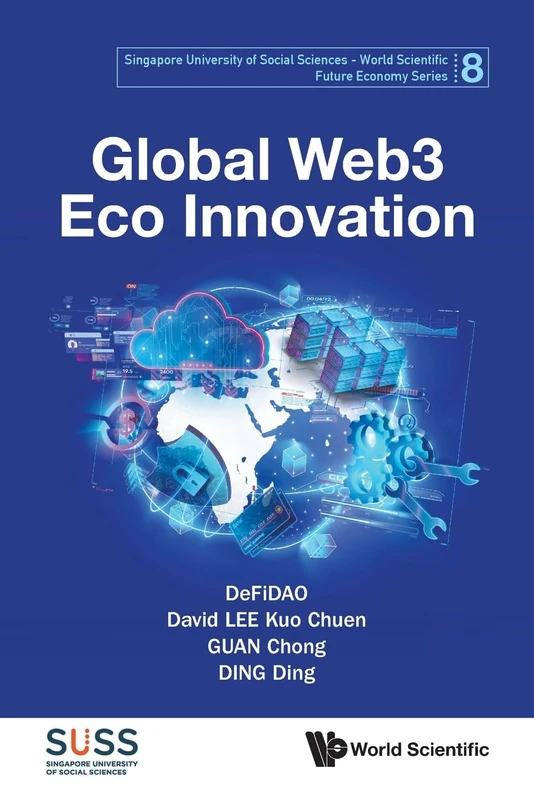 Global Web3 Eco Innovation: 8 (Singapore University of Social Sciences - World Scientific Future Economy Series)