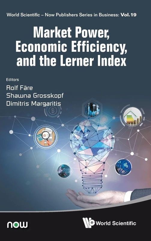 Market Power, Economic Efficiency And The Lerner Index: 19 (World Scientific-Now Publishers Series in Business)