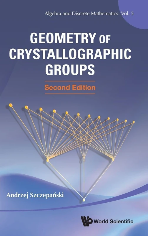 Geometry Of Crystallographic Groups (second Edition): 5 (Algebra and Discrete Mathematics)