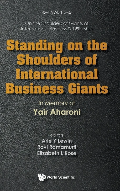 Standing On The Shoulders Of International Business Giants: In Memory Of Yair Aharoni: 0 (On the Shoulders of Giants of International Business Scholarship)