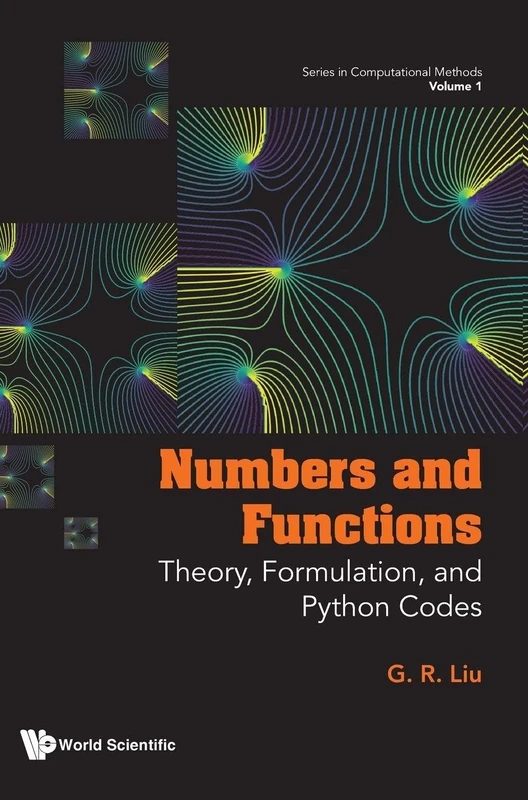 Numbers And Functions: Theory, Formulation, And Python Codes: 1 (Series In Computational Methods)