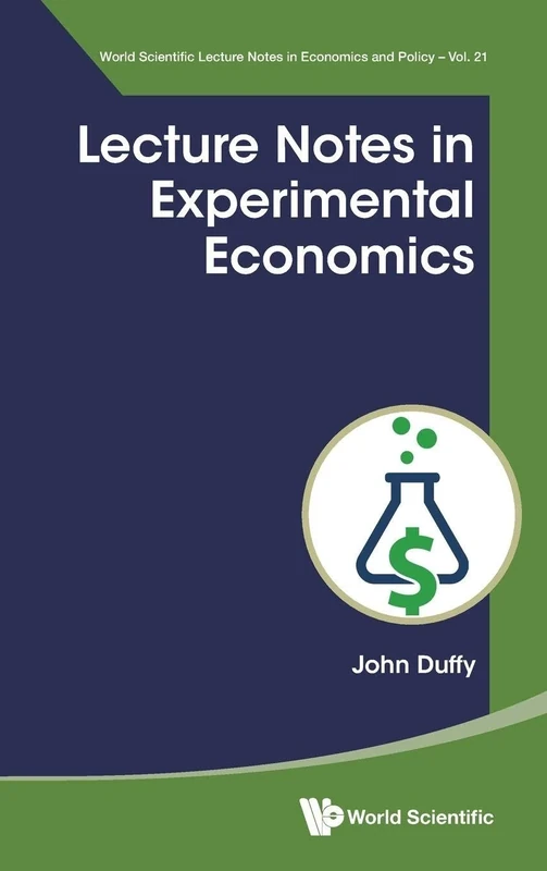 Lecture Notes In Experimental Economics: 0 (World Scientific Lecture Notes in Economics and Policy)