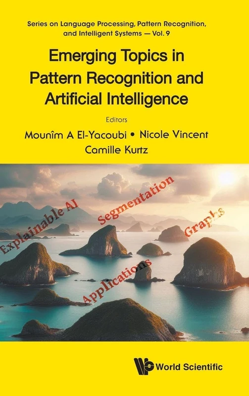 Emerging Topics In Pattern Recognition And Artificial Intelligence: 9 (Series on Language Processing, Pattern Recognition, and Intelligent Systems)