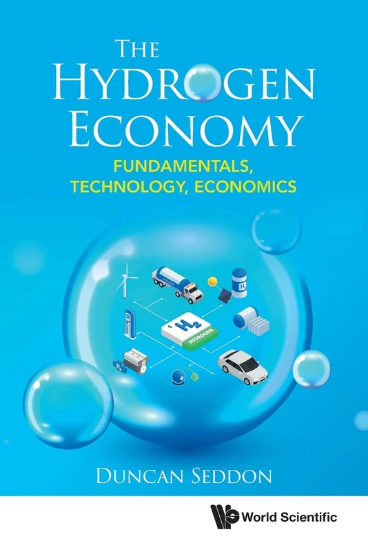 Hydrogen Economy, The: Fundamentals, Technology, Economics
