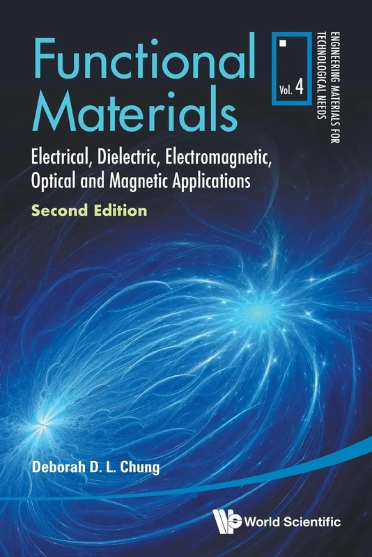 Functional Materials: Electrical, Dielectric, Electromagnetic, Optical And Magnetic Applications (second Edition): 4 (Engineering Materials for Technological Needs)