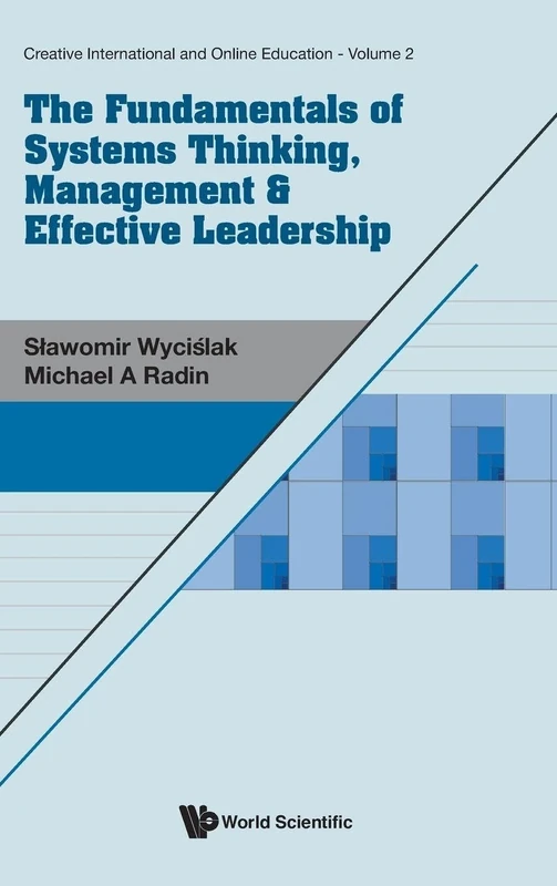 Fundamentals Of Systems Thinking, Management & Effective Leadership, The: 2 (Creative International And Online Education)