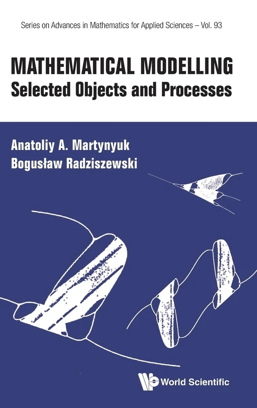 Mathematical Modelling: Selected Objects And Processes: 93 (Series on Advances in Mathematics for Applied Sciences)