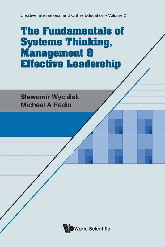 Fundamentals Of Systems Thinking, Management & Effective Leadership, The: 2 (Creative International And Online Education)