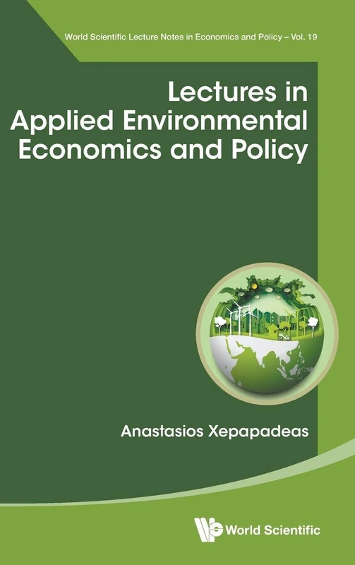 Lectures In Applied Environmental Economics And Policy: 19 (World Scientific Lecture Notes in Economics and Policy)