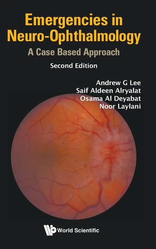Emergencies In Neuro-ophthalmology: A Case Based Approach: A Case Based Approach (2nd Edition)