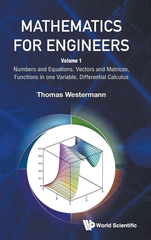 Mathematics For Engineers - Volume 1: Volume 1: Numbers and Equations, Vectors and Matrices, Functions in one Variable, Differential Calculus