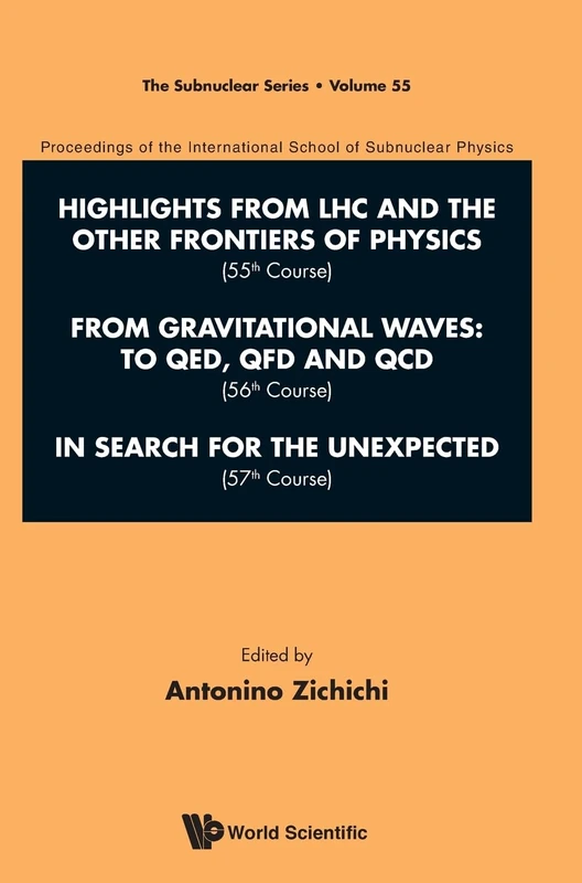 International School Of Subnuclear Physics - Highlights From Lhc And The Other Frontiers Of Physics (55th Course), From Gravitational Waves: To Qed, ... (57th Course) (The Subnuclear Series)