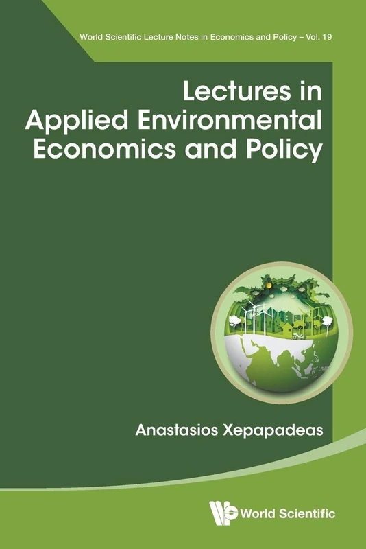 Lectures In Applied Environmental Economics And Policy: 19 (World Scientific Lecture Notes in Economics and Policy)
