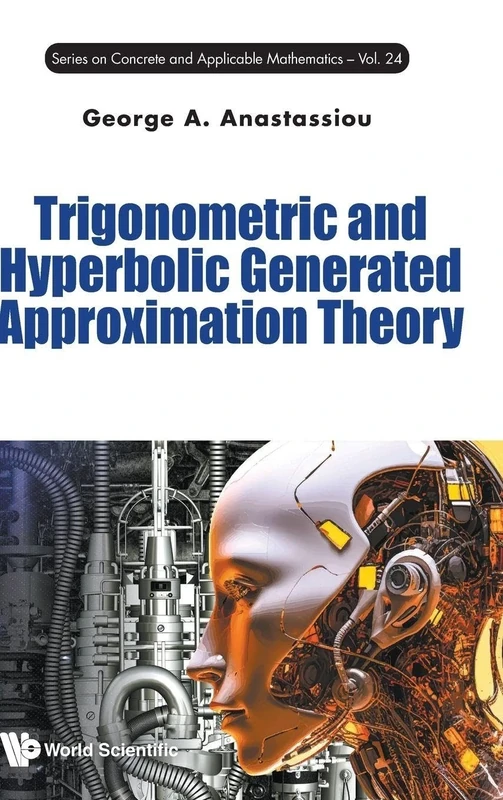 Trigonometric and Hyperbolic Generated Approximation Theory: 24 (Series on Concrete & Applicable Mathematics)