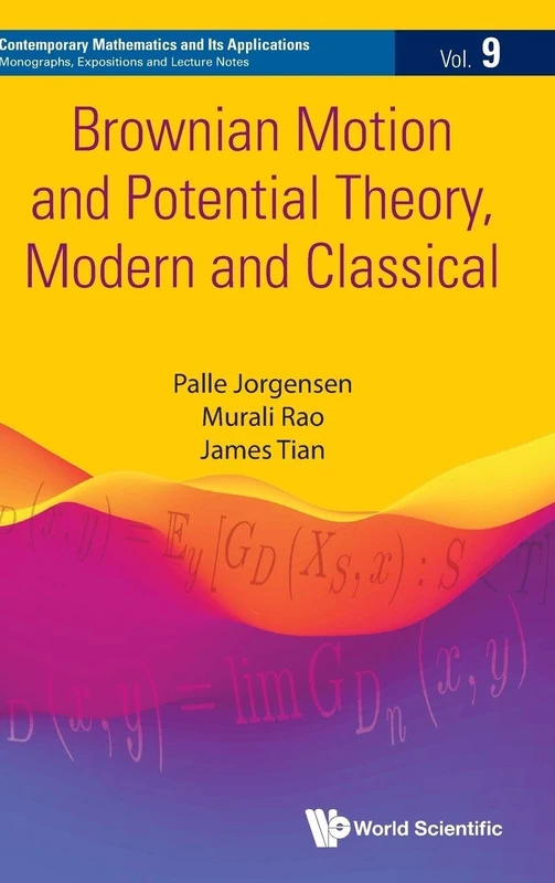 Brownian Motion And Potential Theory, Modern And Classical: 9 (Contemporary Mathematics and Its Applications: Monographs, Expositions and Lecture Notes)