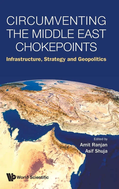 Circumventing The Middle East Chokepoints: Infrastructure, Strategy And Geopolitics