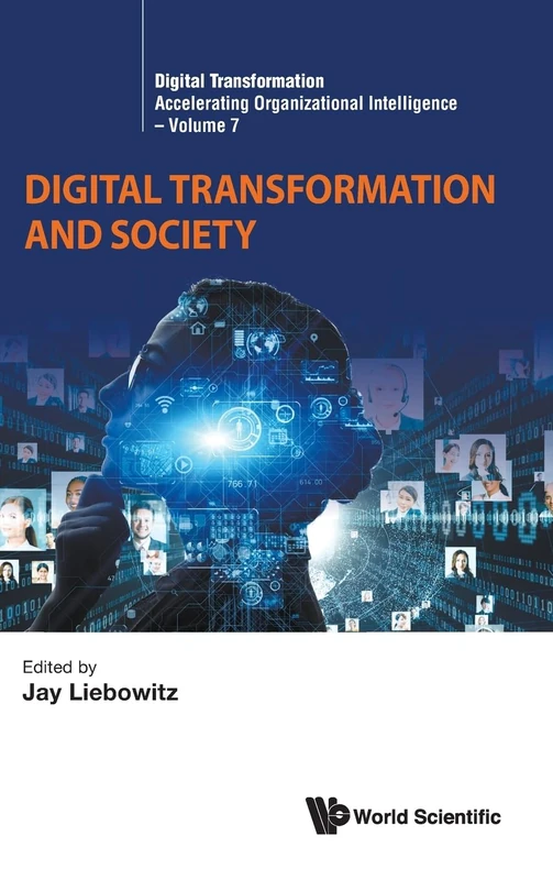 Digital Transformation And Society: 7 (Digital Transformation: Accelerating Organizational Intelligence)
