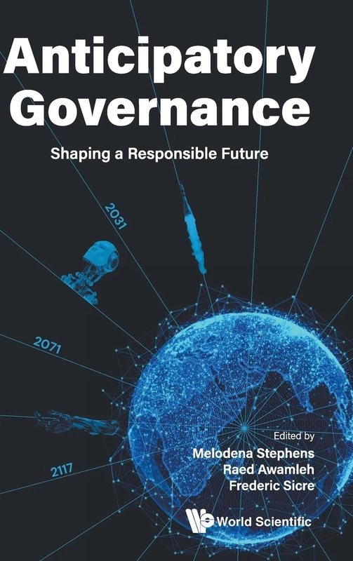 Anticipatory Governance: Shaping A Responsible Future