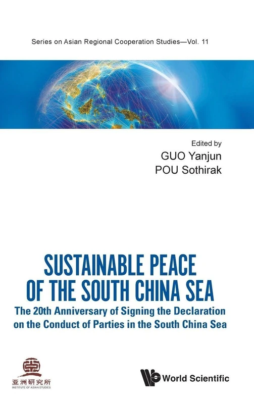 Sustainable Peace Of The South China Sea: The 20th Anniversary Of Signing The Declaration On The Conduct Of Parties In The South China Sea: 0 (Series on Asian Regional Cooperation Studies)