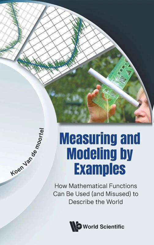 Measuring And Modeling By Examples: How Mathematical Functions Can Be Used (and Misused) To Describe The World