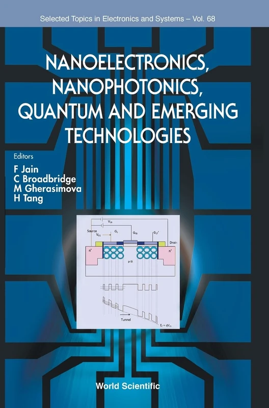 Nanoelectronics, Nanophotonics, Quantum And Emerging Technologies: 68 (Selected Topics in Electronics and Systems)