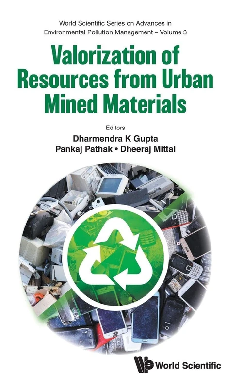 Valorization of Resources from Urban Mined Materials: 3 (World Scientific Series On Advances In Environmental Pollution Management)