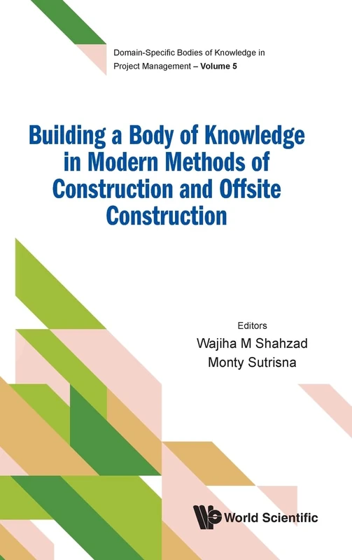 Building A Body Of Knowledge In Modern Methods Of Construction And Offsite Construction: 5 (Domain-Specific Bodies of Knowledge in Project Management)