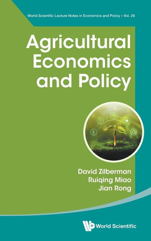 Agricultural Economics And Policy: 26 (World Scientific Lecture Notes In Economics And Policy)
