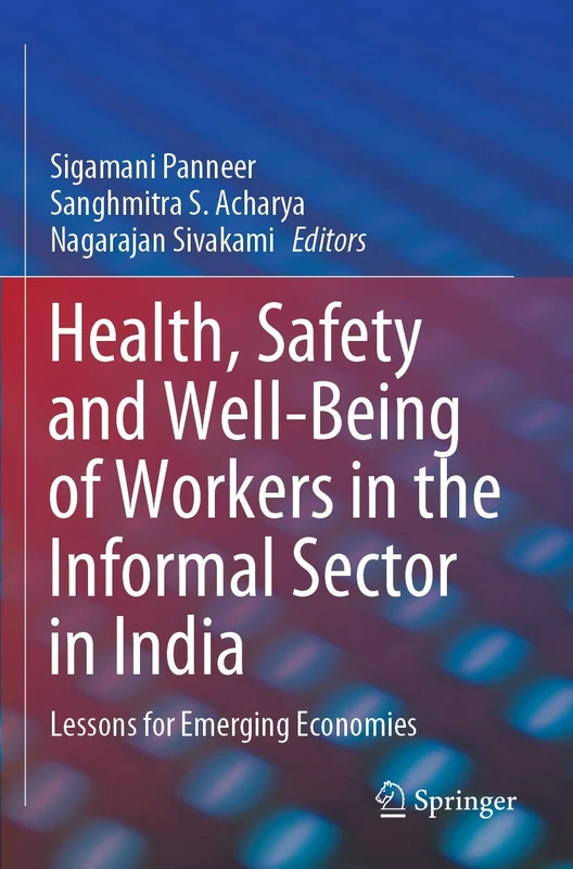 Health, Safety and Well-Being of Workers in the Informal Sector in India: Lessons for Emerging Economies