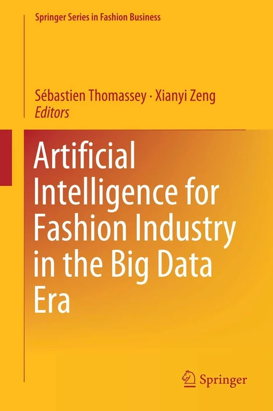 Artificial Intelligence for Fashion Industry in the Big Data Era (Springer Series in Fashion Business)