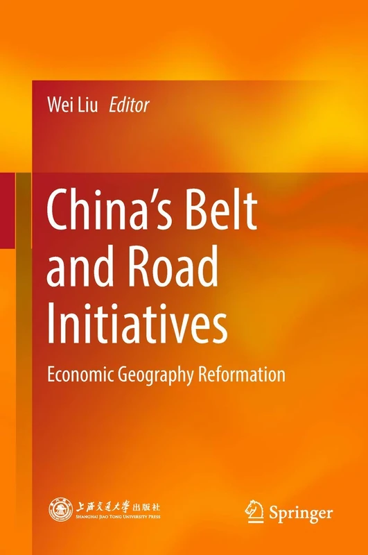 China’s Belt and Road Initiatives: Economic Geography Reformation