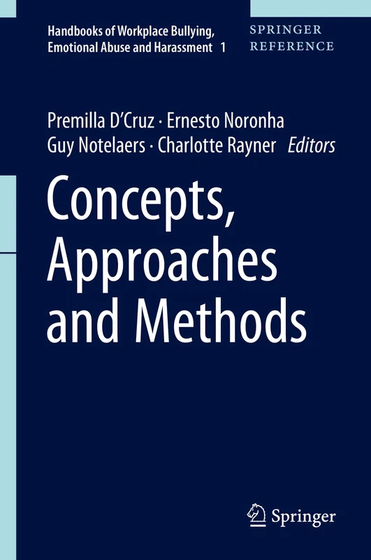 Concepts, Approaches and Methods: 1 (Handbooks of Workplace Bullying, Emotional Abuse and Harassment, 1)