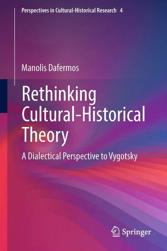 Rethinking Cultural-Historical Theory: A Dialectical Perspective to Vygotsky: 4 (Perspectives in Cultural-Historical Research, 4)
