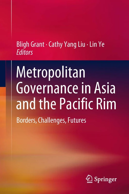 Metropolitan Governance in Asia and the Pacific Rim: Borders, Challenges, Futures