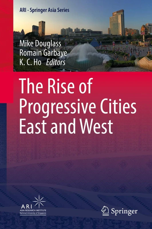 The Rise of Progressive Cities East and West: 6 (ARI - Springer Asia Series, 6)