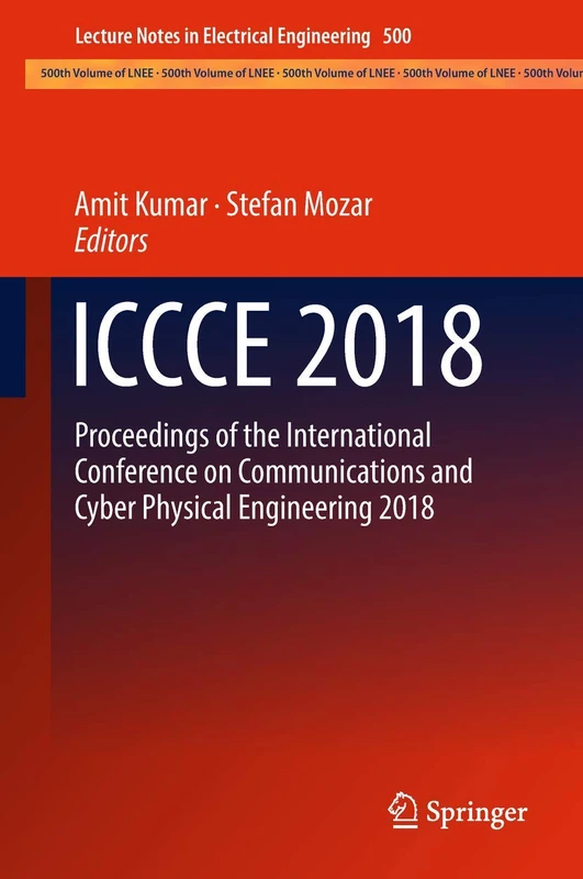 ICCCE 2018: Proceedings of the International Conference on Communications and Cyber Physical Engineering 2018: 500 (Lecture Notes in Electrical Engineering, 500)
