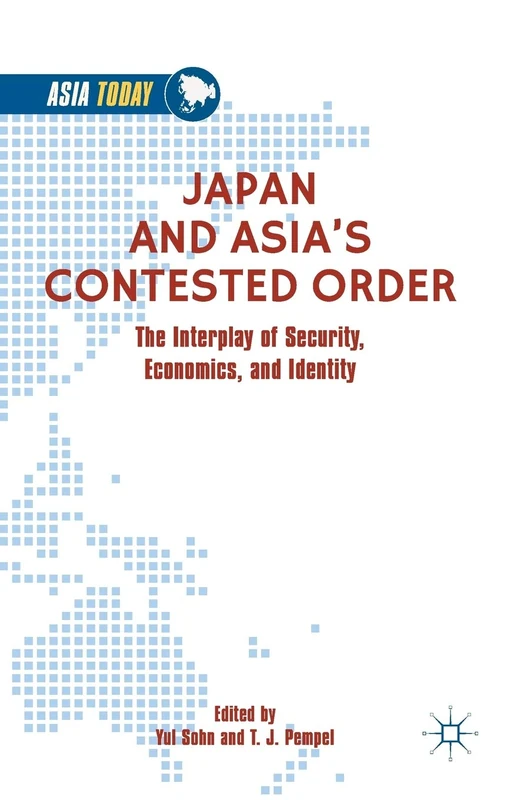 Japan and Asia’s Contested Order: The Interplay of Security, Economics, and Identity (Asia Today)
