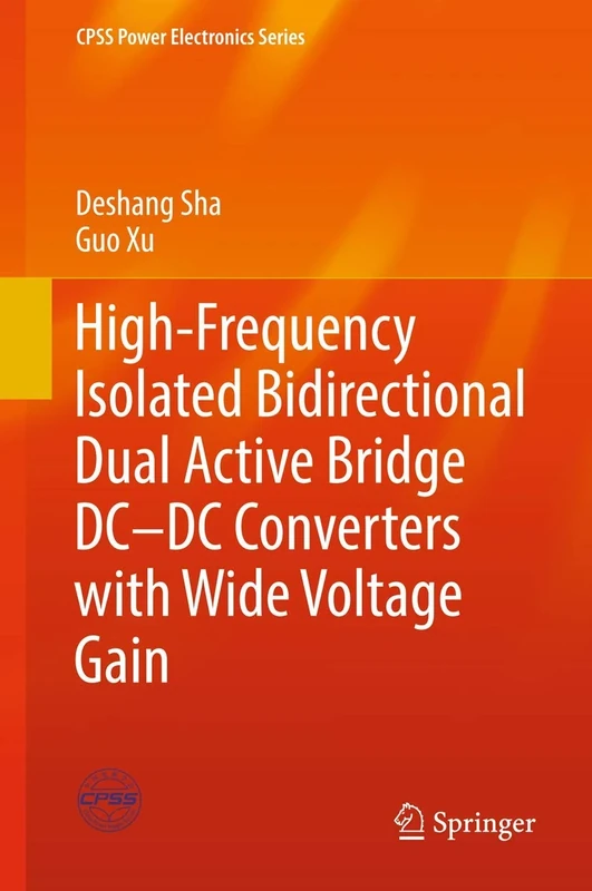 High-Frequency Isolated Bidirectional Dual Active Bridge DC–DC Converters with Wide Voltage Gain (CPSS Power Electronics Series)