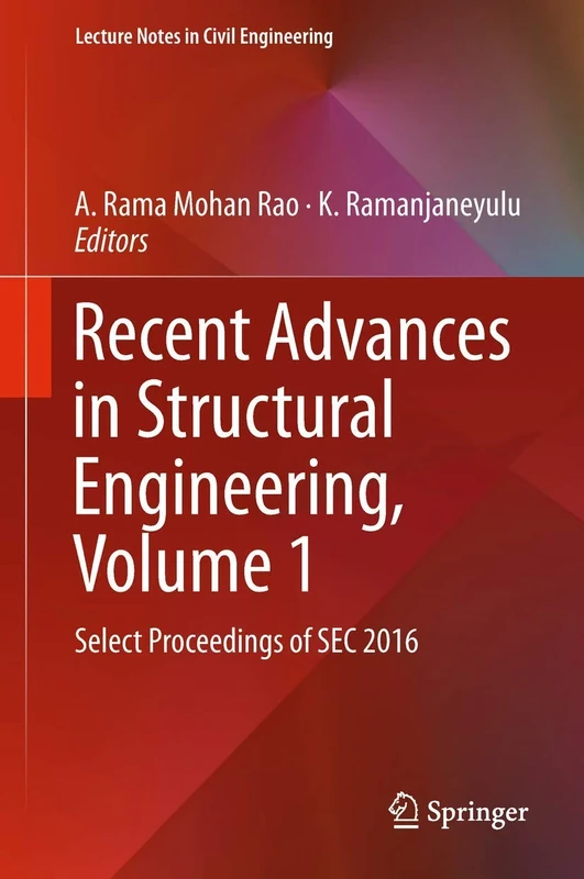 Recent Advances in Structural Engineering, Volume 1: Select Proceedings of SEC 2016: 11 (Lecture Notes in Civil Engineering, 11)