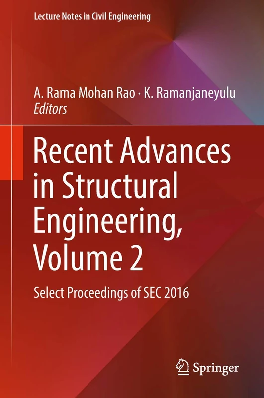 Recent Advances in Structural Engineering, Volume 2: Select Proceedings of SEC 2016: 12 (Lecture Notes in Civil Engineering, 12)