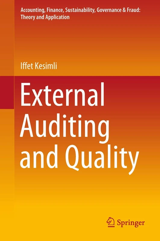 External Auditing and Quality (Accounting, Finance, Sustainability, Governance & Fraud: Theory and Application)