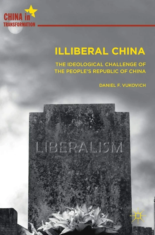 Illiberal China: The Ideological Challenge of the People's Republic of China (China in Transformation) - Image 1
