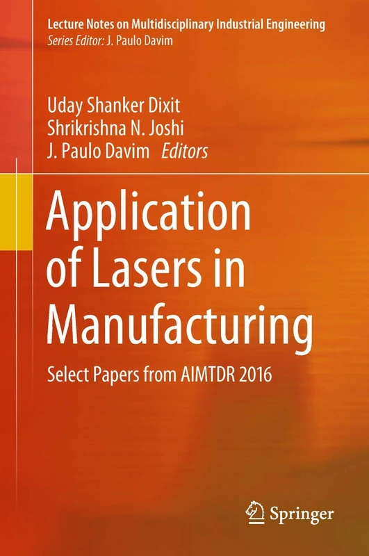 Application of Lasers in Manufacturing: Select Papers from AIMTDR 2016 (Lecture Notes on Multidisciplinary Industrial Engineering)